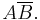 A\overline{B}.