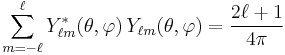 \sum_{m=-\ell}^\ell Y_{\ell m}^*(\theta,\varphi) \, Y_{\ell m}(\theta,\varphi) = \frac{2\ell + 1}{4\pi}