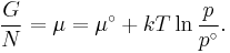 \frac{G}{N}  = \mu  = \mu^\circ  + kT\ln \frac{p}{{p^\circ }}.