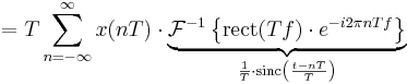 = T \sum_{n=-\infty}^{\infty} x(nT)\cdot \underbrace{\mathcal{F}^{-1}\left \{ \mathrm{rect}(Tf) \cdot e^{-i 2\pi n T f}\right\}}_{\frac{1}{T}\cdot \mathrm{sinc} \left( \frac{t - nT}{T}\right)}