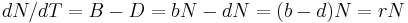 dN/dT = B - D = bN - dN = (b - d)N = rN