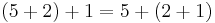 (5+2)+1=5+(2+1) \,