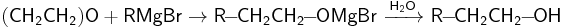 \mathsf{(CH_2CH_2)O+RMgBr}\rightarrow\mathsf{R\!\!-\!\!CH_2CH_2\!\!-\!\!OMgBr\ \xrightarrow{H_2O}\ R\!\!-\!\!CH_2CH_2\!\!-\!\!OH}