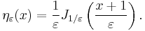 
 \eta_\varepsilon(x) =  
\frac{1}{\varepsilon}J_{1/\varepsilon}
\left(\frac{x+1}{\varepsilon}\right).
