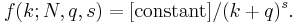 f(k;N,q,s)=[\mbox{constant}]/(k+q)^s.\,