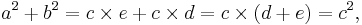 a^2+b^2=c\times e+c\times d=c\times(d+e)=c^2 ,\,\!