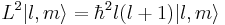  L^2 | l, m \rang = {\hbar}^2 l(l+1) | l, m \rang 