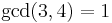 \gcd(3, 4)=1