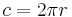 c = 2 \pi r\,