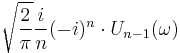 \displaystyle \sqrt{\frac{2}{\pi}} \frac{i}{n} (-i)^n \cdot U_{n-1} (\omega)\,