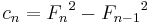 \displaystyle c_n = {F_n}^2 - {F_{n-1}}^2