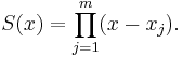 S(x) = \prod_{j=1}^m (x - x_j).