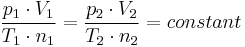 \frac{p_1\cdot V_1}{T_1\cdot n_1}=\frac{p_2\cdot V_2}{T_2 \cdot n_2} = constant