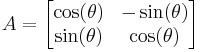 A=\begin{bmatrix}\cos(\theta) & -\sin(\theta)\\ \sin(\theta) & \cos(\theta)\end{bmatrix}