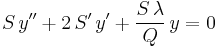 S\,y'' + 2\,S'\,y' + \frac{S\,\lambda}{Q}\,y = 0\,