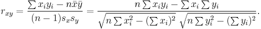 
r_{xy}=\frac{\sum x_iy_i-n \bar{x} \bar{y}}{(n-1) s_x s_y}=\frac{n\sum x_iy_i-\sum x_i\sum y_i}
{\sqrt{n\sum x_i^2-(\sum x_i)^2}~\sqrt{n\sum y_i^2-(\sum y_i)^2}}.
