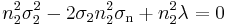 n_2^2\sigma_2^2-2\sigma_2n_2^2\sigma_\mathrm{n}+n_2^2\lambda=0\,\!