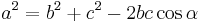 a^2 = b^2 + c^2 - 2bc\cos\alpha\,