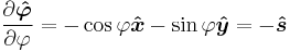 partial derivative of phi-hat with respect to phi equals minus cosine of phi in the x-hat direction minus sine of phi in the y-hat direction equals minus s-hat