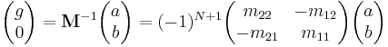 The two-dimensional vector g 0 equals the inverse of matrix M times the vector a b. This equals minus one to the Nth plus one power, times the matrix with components m sub 2 2, minus m sub 1 2, minus m sub 2 1, and m sub 1 1, times the vector a b.