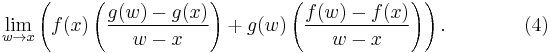 \lim_{w\to x}\left( f(x) \left( {g(w) - g(x) \over w - x} \right) + g(w)\left( {f(w) - f(x) \over w - x} \right) \right).\qquad\qquad(4)