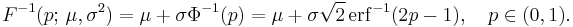 
    F^{-1}(p;\,\mu,\sigma^2)
      = \mu + \sigma\Phi^{-1}(p)
      = \mu + \sigma\sqrt2\,\operatorname{erf}^{-1}(2p - 1), \quad p\in(0,1).
  