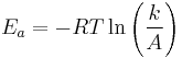 E_a = -RT \ln \left( \frac{k}{A} \right)