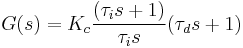 G(s) = K_c \frac{(\tau_i{s}+1)}{\tau_i{s}} (\tau_d{s}+1)