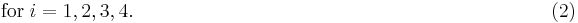 \mbox{for} \; i=1,2,3,4. \qquad \qquad \qquad \qquad \qquad \qquad \qquad \qquad \qquad \qquad \;\;\;\;\; (2)