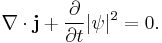  \nabla \cdot \mathbf{j} + { \partial \over \partial t} |\psi|^2 = 0.