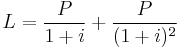  L = \frac{P}{1+i}+\frac{P}{(1+i)^2}