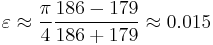 \varepsilon\approx\frac \pi 4 \frac {186-179}{186+179}\approx 0.015