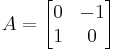 A=\begin{bmatrix}0 & -1\\ 1 & 0\end{bmatrix}