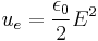  u_e=\frac{\epsilon_0}{2} E^2 