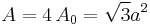 A=4\,A_0={\sqrt{3}}a^2 \,