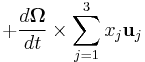 + \frac{d\boldsymbol{\Omega}}{dt} \times \sum_{j=1}^3 x_j \mathbf{u}_j  \   