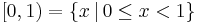 [0,1) = \{x\,|\,0\leq x < 1\}