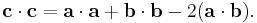 
  \mathbf{c} \cdot \mathbf{c}
= \mathbf{a} \cdot \mathbf{a}
+ \mathbf{b} \cdot \mathbf{b}
-2(\mathbf{a} \cdot \mathbf{b}). \,
