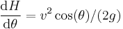 {\mathrm{d}H\over \mathrm{d}\theta}=v^2 \cos(\theta) /(2g)