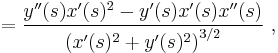  = \frac{y''(s)x'(s)^2-y'(s)x'(s)x''(s)} {\left(x'(s)^2 + y'(s)^2\right)^{3/2}}\ , 