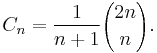 C_n = \frac{1}{n+1}{2n\choose n}.