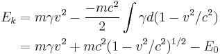 \begin{align}
E_k &= m \gamma v^2 - \frac{- m c^2}{2} \int \gamma d (1 - v^2/c^2) \\
    &= m \gamma v^2 + m c^2 (1 - v^2/c^2)^{1/2} - E_0
\end{align}