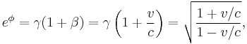 e^{\phi} = \gamma(1+\beta)  = \gamma \left( 1 + \frac{v}{c} \right) = \sqrt \frac{1 + v/c}{1 - v/c},