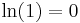 \ln(1) = 0\,