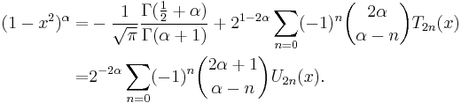 \begin{align}(1-x^2)^\alpha=& -\frac 1 {\sqrt \pi}\frac{\Gamma(\frac 1 2+\alpha)}{\Gamma(\alpha+1)}+ 2^{1-2\alpha} \sum_{n=0} (-1)^n {2\alpha \choose \alpha-n} T_{2n}(x)\\=& 2^{-2\alpha}\sum_{n=0} (-1)^n {2\alpha+1 \choose \alpha-n} U_{2n}(x).\end{align}