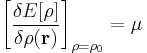 \left[\frac{\delta E[\rho]}{\delta\rho(\mathbf{r})}\right]_{\rho=\rho_{0}}=\mu