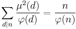 \sum_{d \mid n} \frac{\mu^2(d)}{\varphi(d)} = \frac{n}{\varphi(n)}