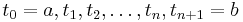 t_0 = a, t_1, t_2, \ldots, t_n, t_{n + 1} = b