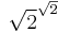 \sqrt{2}^{\sqrt{2}}