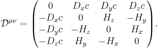 
  \mathcal{D}^{\mu\nu} =
  \begin{pmatrix}
   0     & D_xc & D_yc & D_zc \\
   -D_xc & 0      & H_z   & -H_y    \\
   -D_yc & -H_z    & 0      & H_x   \\
   -D_zc & H_y   & -H_x    & 0       
  \end{pmatrix}.
